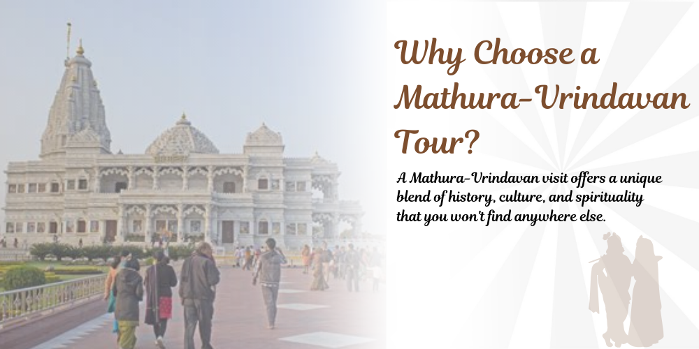 Why Choose a Mathura-Vrindavan Tour