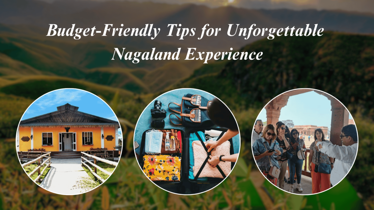 Budget-Friendly Tips for Unforgettable Nagaland Experience