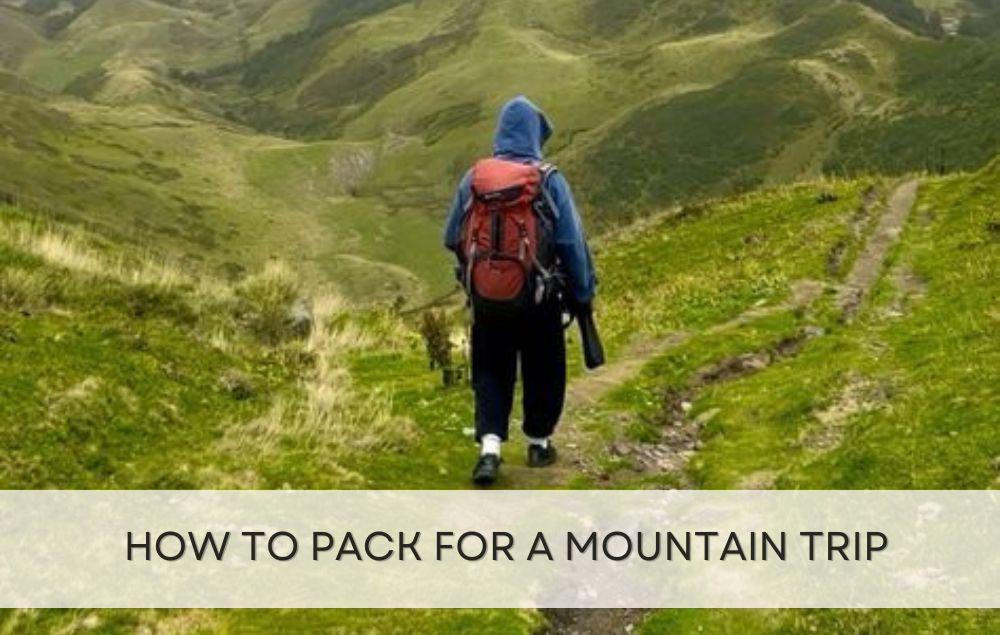 How to Pack for a Mountain Trip