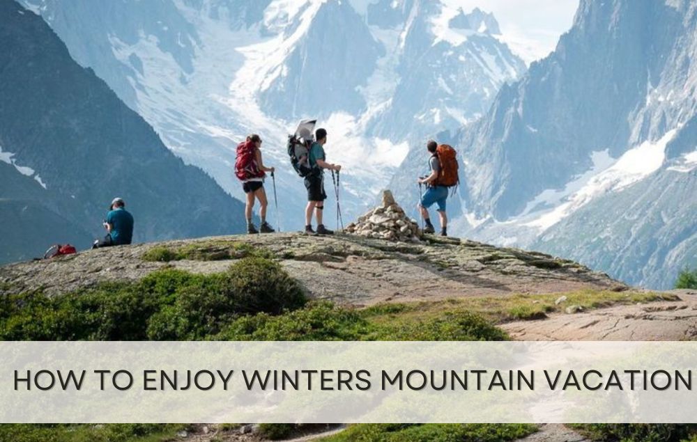 How to Enjoy Winter Mountain Vacation