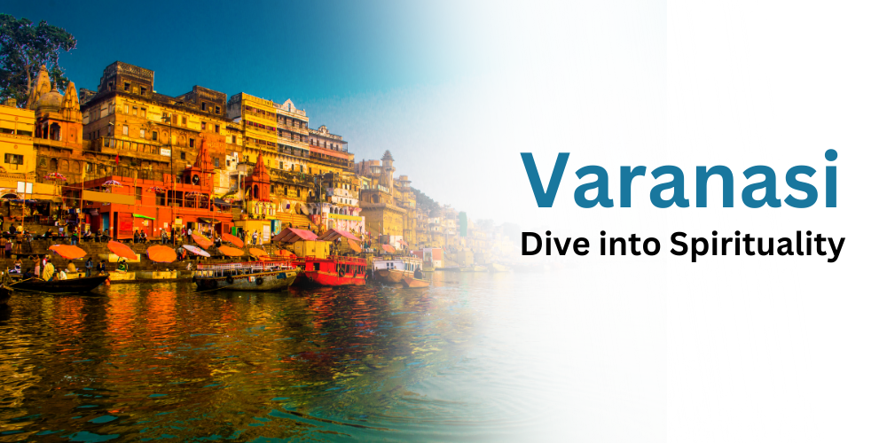 Varanasi - Dive into Spirituality